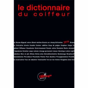 Le dictionnaire du coiffeur 3000 définitions de la coiffure par Culture Coiffure